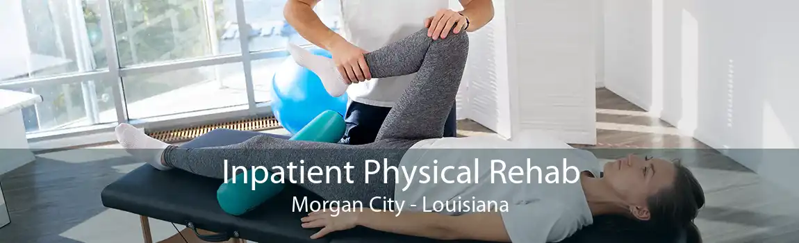 Inpatient Physical Rehab Morgan City - Louisiana