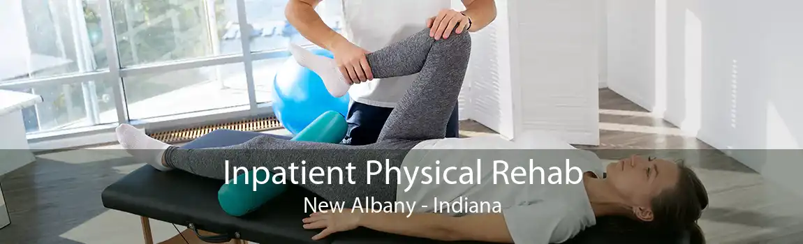 Inpatient Physical Rehab New Albany - Indiana