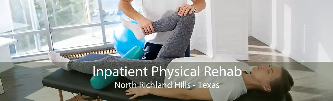 Inpatient Physical Rehab North Richland Hills - Texas