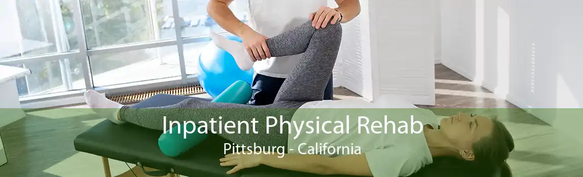 Inpatient Physical Rehab Pittsburg - California