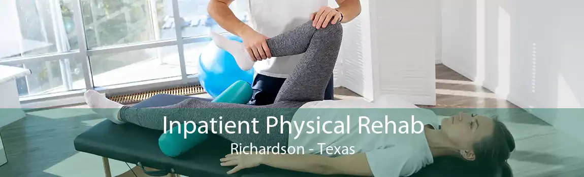 Inpatient Physical Rehab Richardson - Texas
