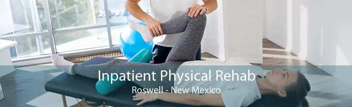 Inpatient Physical Rehab Roswell - New Mexico