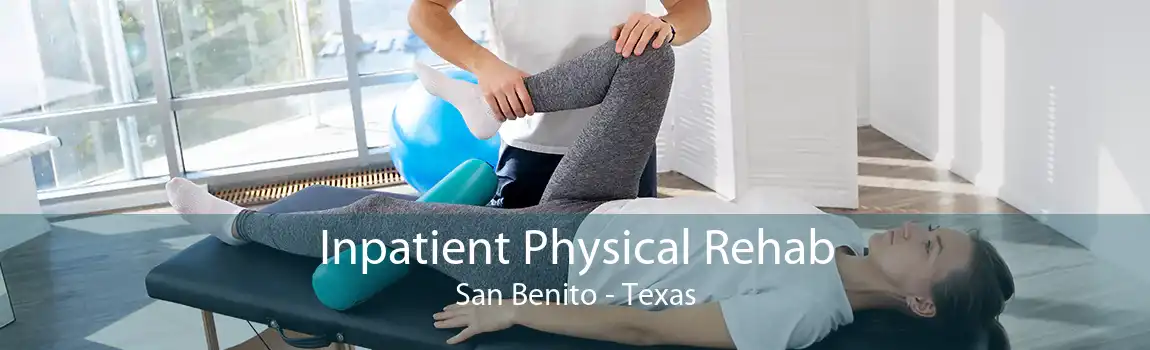 Inpatient Physical Rehab San Benito - Texas