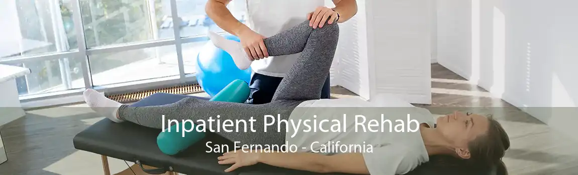Inpatient Physical Rehab San Fernando - California