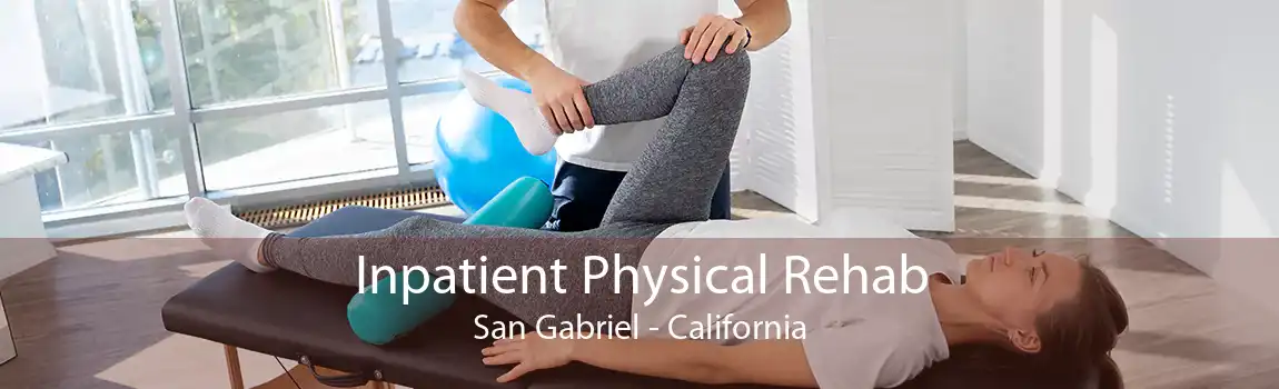 Inpatient Physical Rehab San Gabriel - California