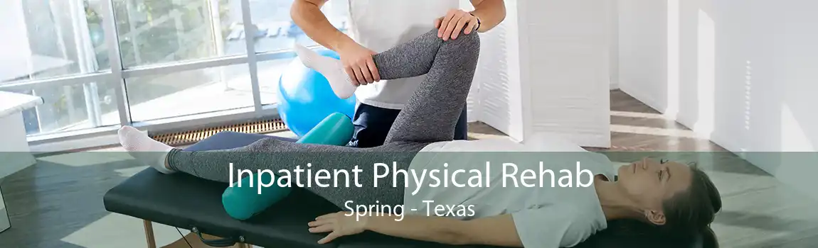 Inpatient Physical Rehab Spring - Texas