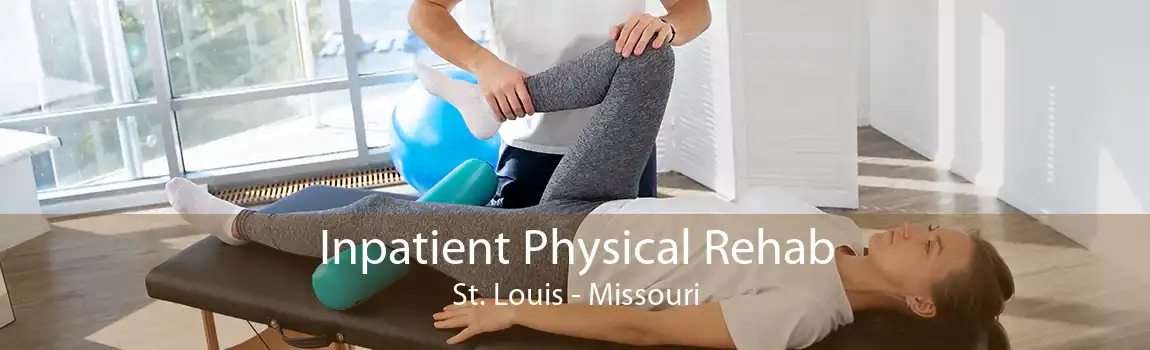 Inpatient Physical Rehab St. Louis - Missouri