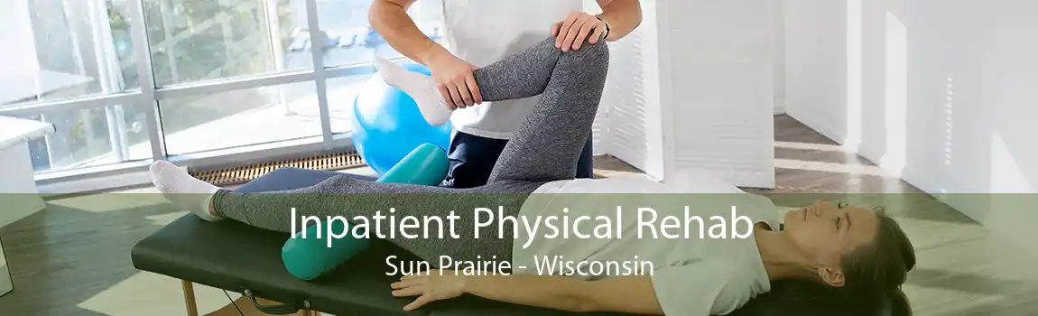 Inpatient Physical Rehab Sun Prairie - Wisconsin