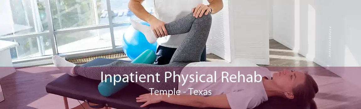 Inpatient Physical Rehab Temple - Texas