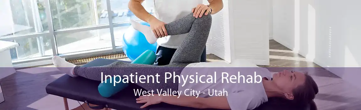 Inpatient Physical Rehab West Valley City - Utah