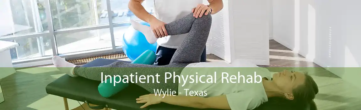 Inpatient Physical Rehab Wylie - Texas