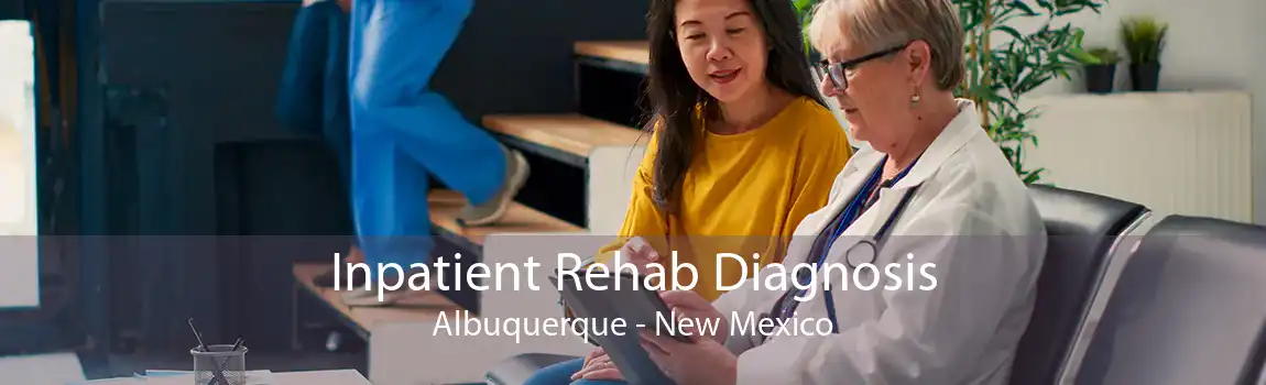 Inpatient Rehab Diagnosis Albuquerque - New Mexico