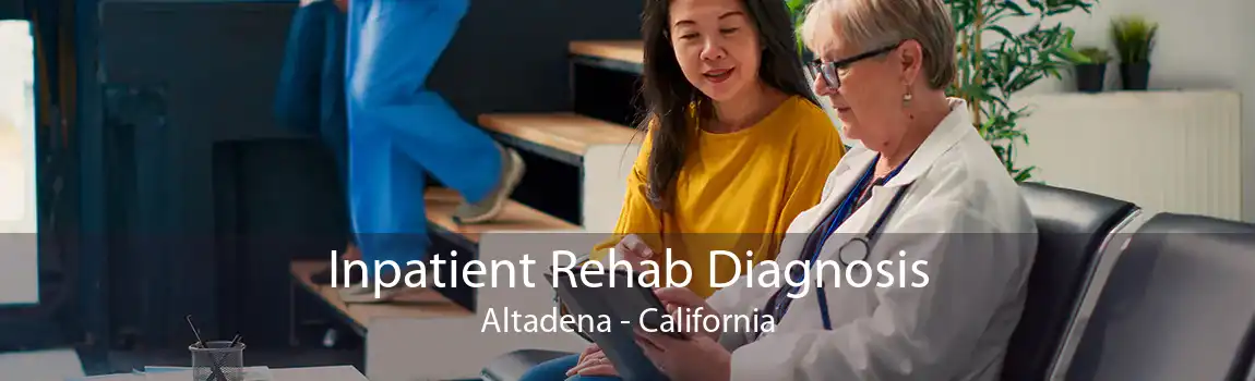 Inpatient Rehab Diagnosis Altadena - California
