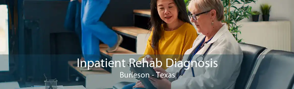 Inpatient Rehab Diagnosis Burleson - Texas