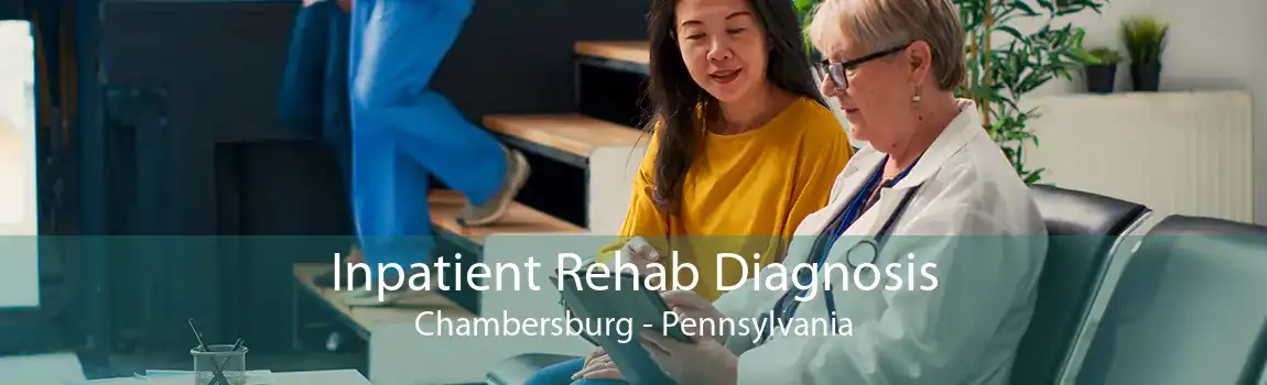 Inpatient Rehab Diagnosis Chambersburg - Pennsylvania