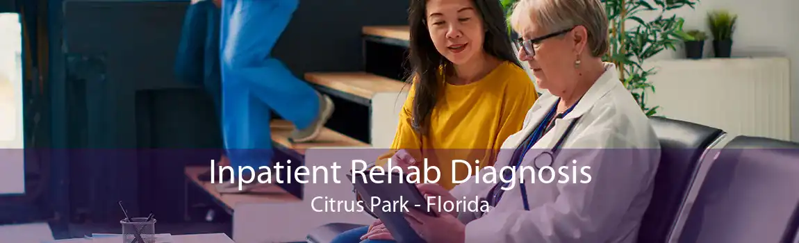 Inpatient Rehab Diagnosis Citrus Park - Florida