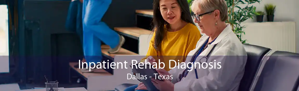 Inpatient Rehab Diagnosis Dallas - Texas