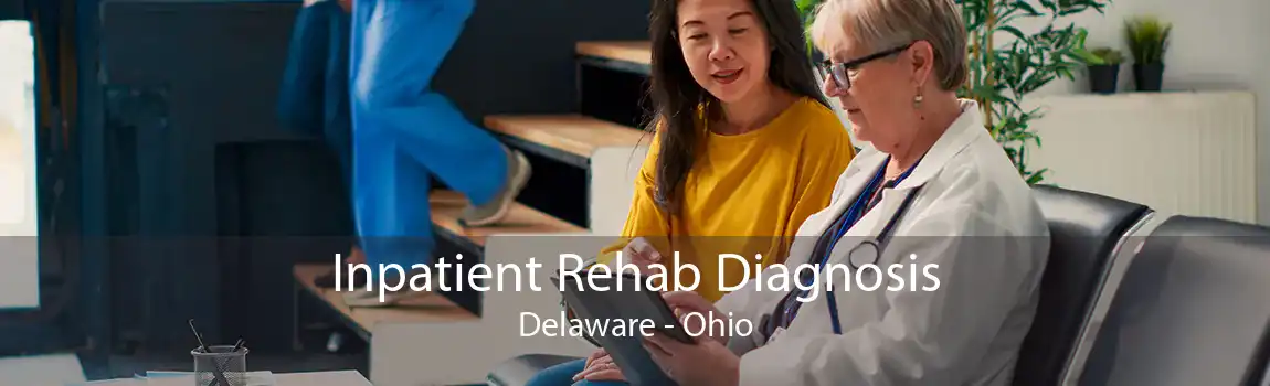 Inpatient Rehab Diagnosis Delaware - Ohio