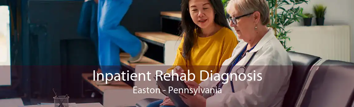 Inpatient Rehab Diagnosis Easton - Pennsylvania