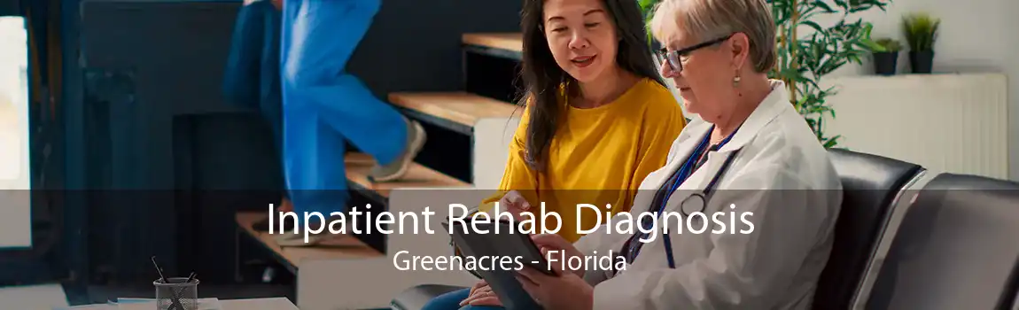 Inpatient Rehab Diagnosis Greenacres - Florida