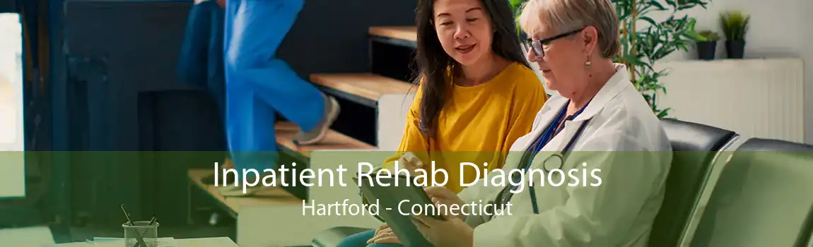 Inpatient Rehab Diagnosis Hartford - Connecticut