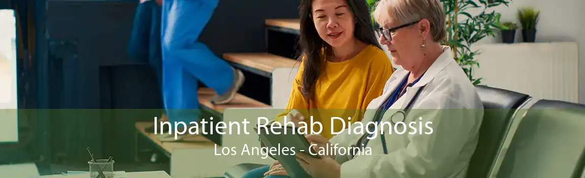 Inpatient Rehab Diagnosis Los Angeles - California