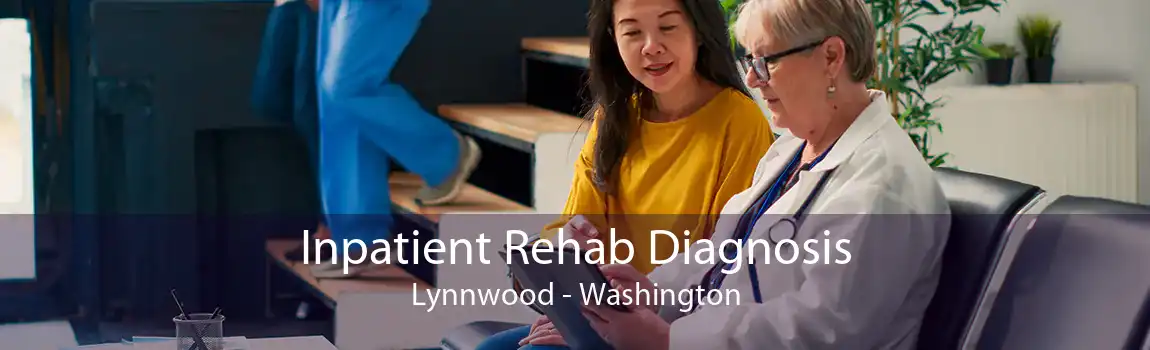 Inpatient Rehab Diagnosis Lynnwood - Washington