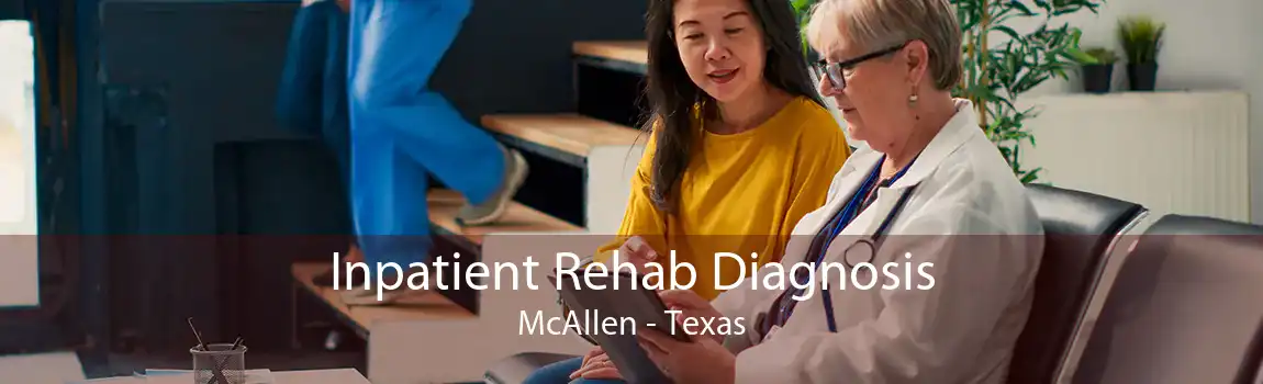 Inpatient Rehab Diagnosis McAllen - Texas