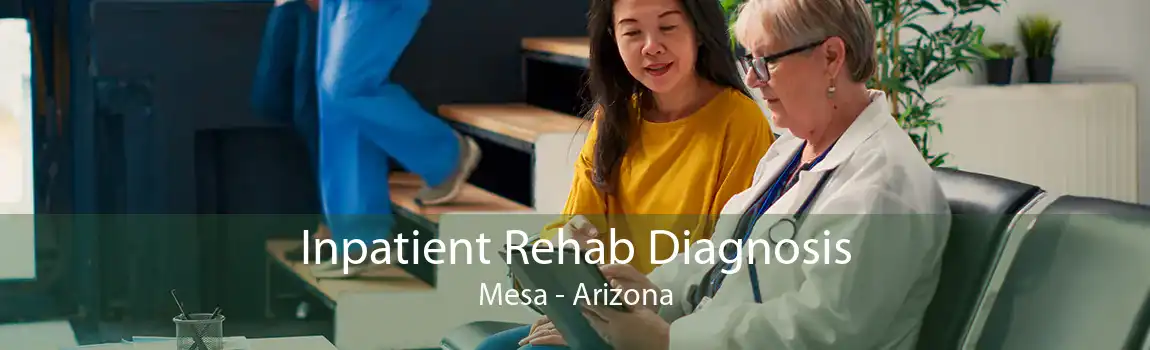 Inpatient Rehab Diagnosis Mesa - Arizona