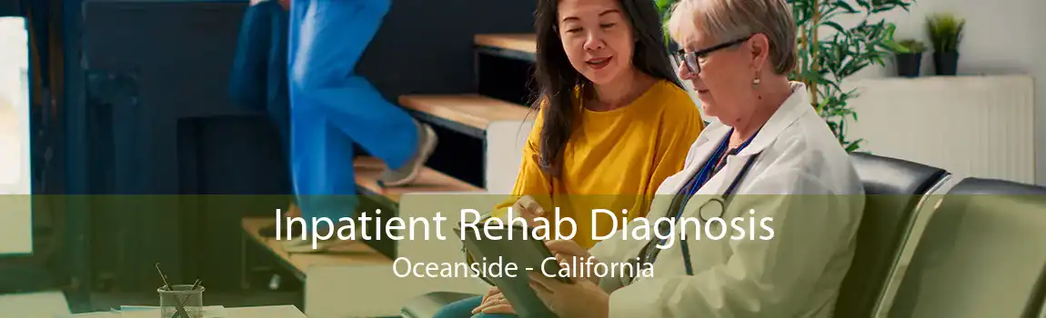 Inpatient Rehab Diagnosis Oceanside - California