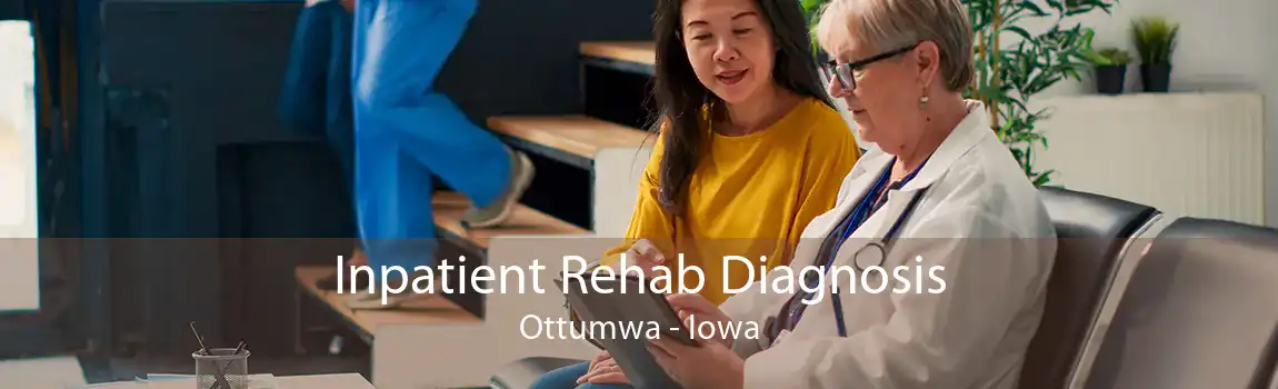 Inpatient Rehab Diagnosis Ottumwa - Iowa