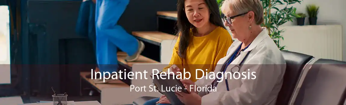 Inpatient Rehab Diagnosis Port St. Lucie - Florida