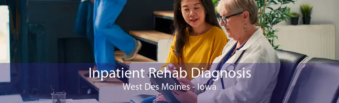 Inpatient Rehab Diagnosis West Des Moines - Iowa