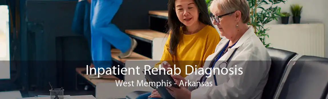 Inpatient Rehab Diagnosis West Memphis - Arkansas