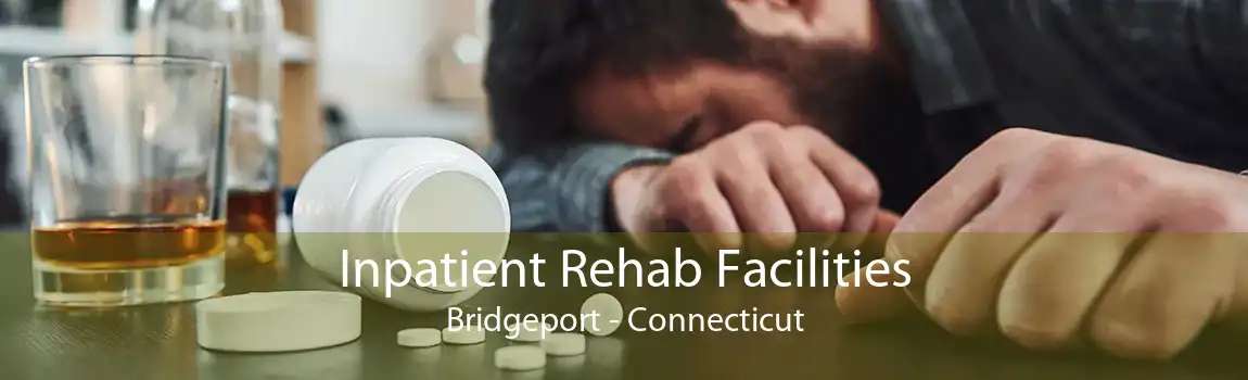 Inpatient Rehab Facilities Bridgeport - Connecticut