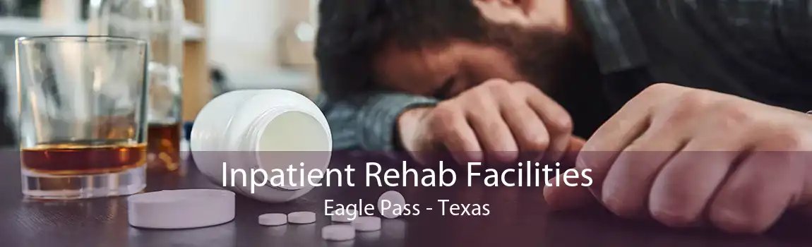 Inpatient Rehab Facilities Eagle Pass - Texas