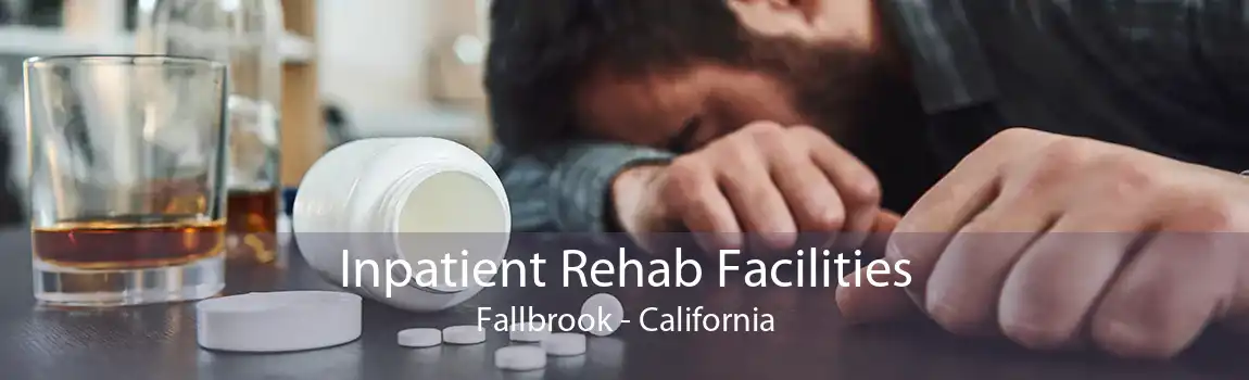 Inpatient Rehab Facilities Fallbrook - California