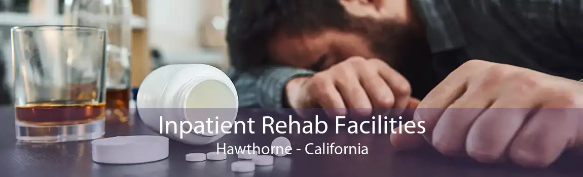 Inpatient Rehab Facilities Hawthorne - California