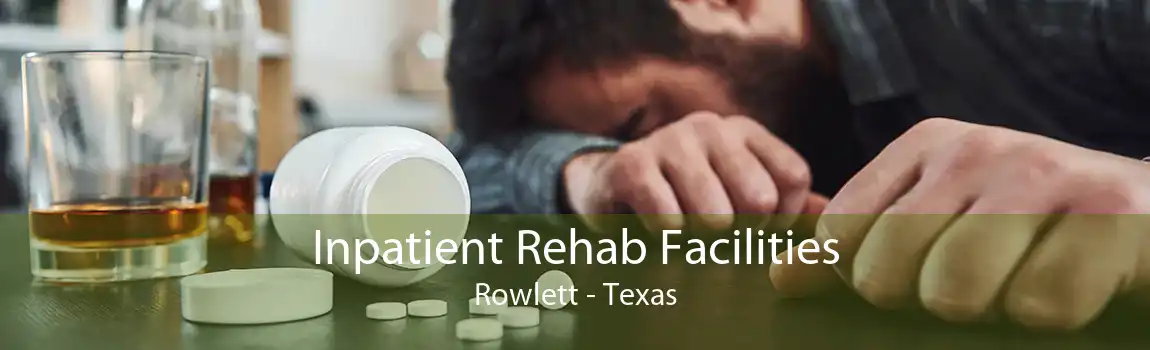 Inpatient Rehab Facilities Rowlett - Texas