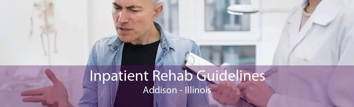 Inpatient Rehab Guidelines Addison - Illinois