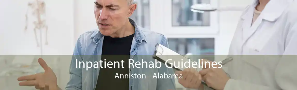 Inpatient Rehab Guidelines Anniston - Alabama