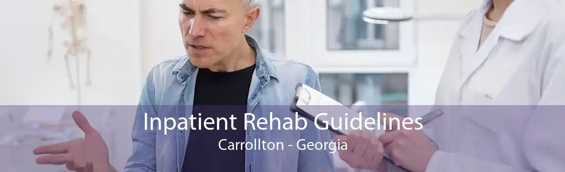Inpatient Rehab Guidelines Carrollton - Georgia