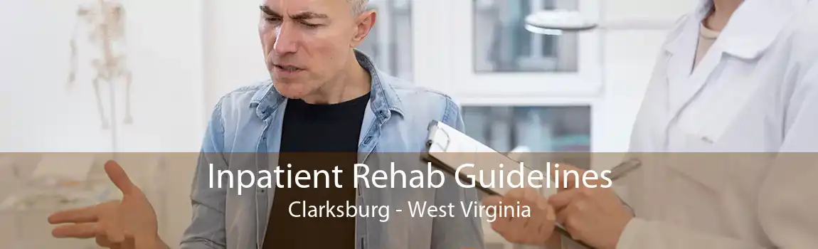 Inpatient Rehab Guidelines Clarksburg - West Virginia