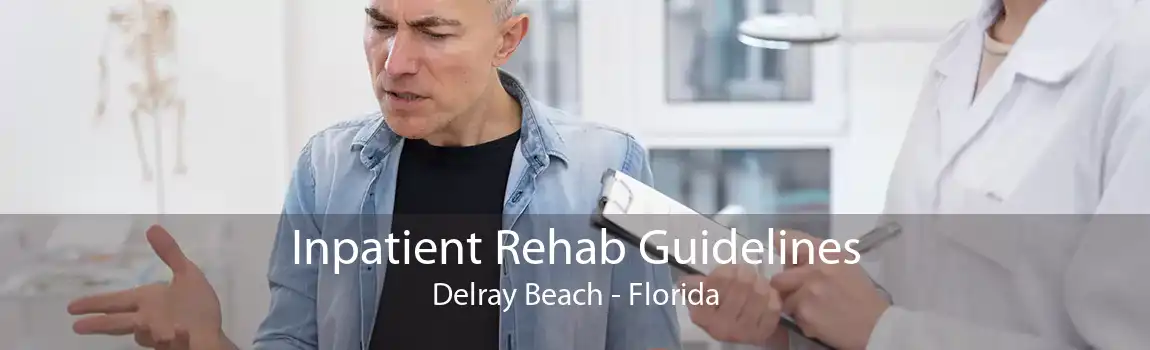 Inpatient Rehab Guidelines Delray Beach - Florida