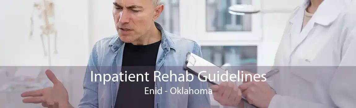 Inpatient Rehab Guidelines Enid - Oklahoma