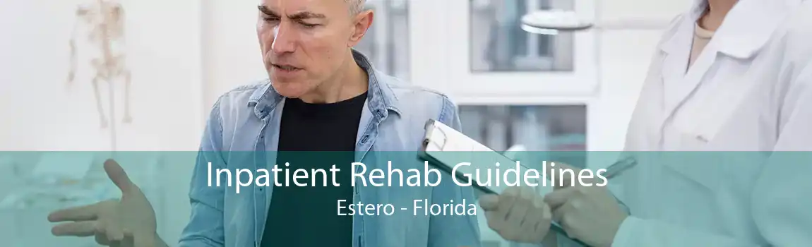 Inpatient Rehab Guidelines Estero - Florida