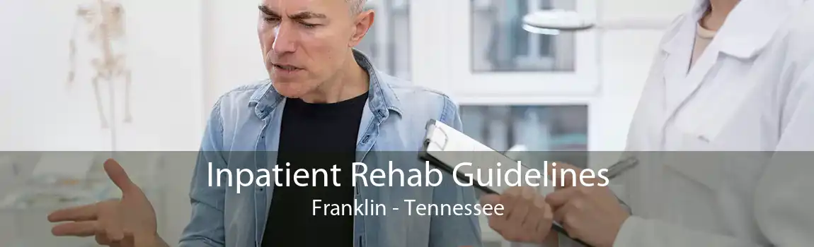 Inpatient Rehab Guidelines Franklin - Tennessee