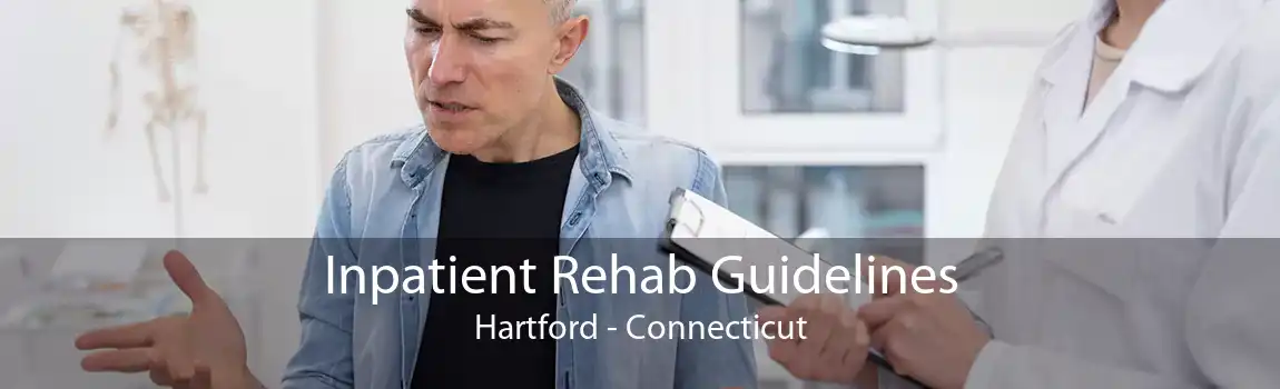 Inpatient Rehab Guidelines Hartford - Connecticut