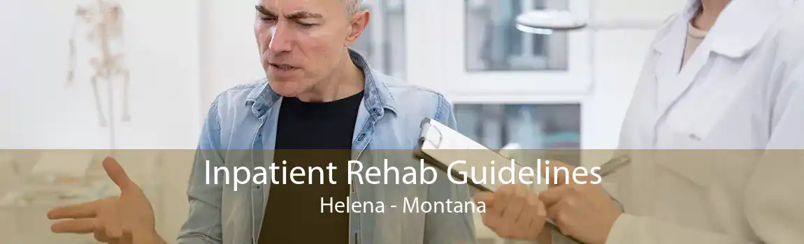 Inpatient Rehab Guidelines Helena - Montana