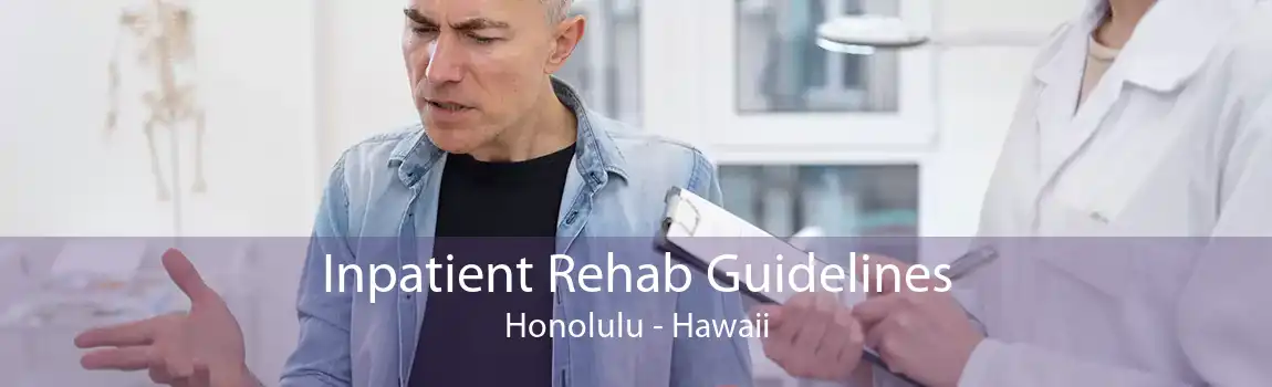 Inpatient Rehab Guidelines Honolulu - Hawaii